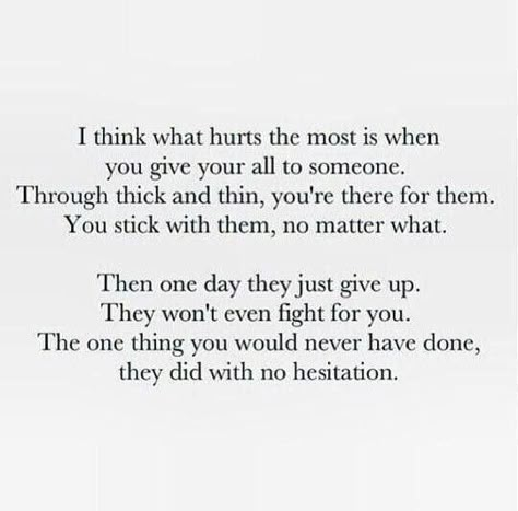 What Hurts The Most, Giving Up Quotes, Breakup Quotes, Up Quotes, A Poem, What’s Going On, Moving On, Just For Me, True Quotes