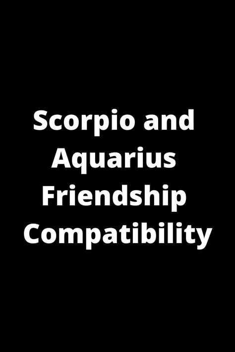 Explore the unique bond between Scorpio and Aquarius friendship compatibility. Discover how these two signs navigate their differences and strengthen their connection. Find out how their contrasting traits can complement each other, creating a dynamic and fulfilling relationship. Learn more about the fascinating dynamics of Scorpio and Aquarius friendships to appreciate the beauty of this astrological pairing. Aquarius Friendship, Scorpio Friendship, Aquarius Characteristics, Scorpio Compatibility, Aquarius And Scorpio, Scorpio Traits, Zodiac Signs Scorpio, Work Relationships, Supportive Friends