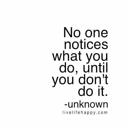 No One Notices What You Do No One Notices, Some Inspirational Quotes, Live Life Happy, Appreciation Quotes, Cheer Quotes, Lovely Quote, Strong Quotes, Poem Quotes, Real Friends