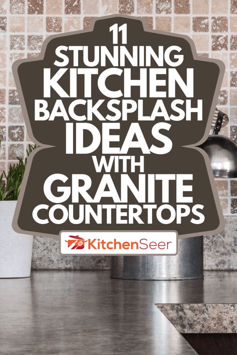 11 Stunning Kitchen Backsplash Ideas With Granite Countertops - Kitchen Seer Granite Counters Kitchen, Granite Countertops Kitchen Backsplash, Counters And Backsplash Ideas, Kitchen Backsplash With White Cabinets And Dark Granite Counter Tops, Granite Countertops With Granite Backsplash, Backsplash Ideas With Granite Countertop And Dark Cabinets, Granite Countertops With Tile Backsplash, Tile Backsplash Kitchen With Granite Countertops, Kitchen Backsplashes With Dark Cabinets