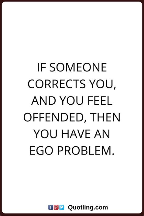 . Egoistic People Quotes, Egoistic People, Offended Quotes, Ego Vs Soul, Ego Quotes, Pride Quotes, Tao Te Ching, Quotes Life, People Quotes