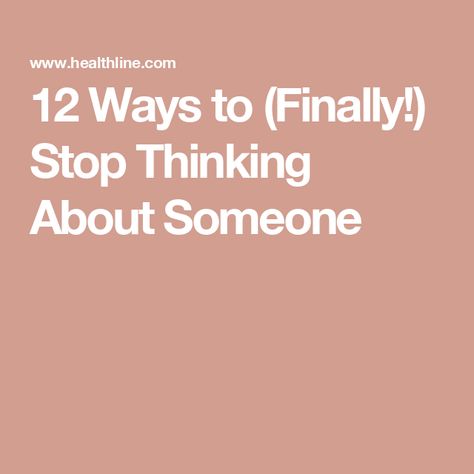 12 Ways to (Finally!) Stop Thinking About Someone How To Stop Thinking About Your Crush, How Do I Stop Liking Him, How To Stop Thinking About Something, Why Can’t I Stop Thinking About You, How To Not Think About Him, How To Stop Obsessing Over Someone, How To Stop Hating Someone, How To Stop Crushing On Someone, How To Stop Caring About Someone