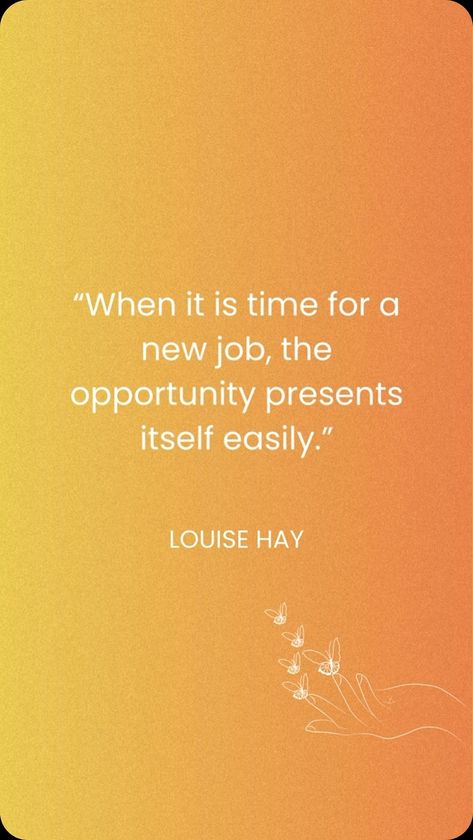 Hay House | Affirm with us: “When it is time for a new job, the opportunity presents itself easily.” 💛 #366DaysofLouiseHay | Instagram New Job Opportunity Quotes, Job Opportunity Quotes, Job Vision Board, Fall Reset, Job Affirmations, 2025 Manifestation, New Job Quotes, Louise Hay Affirmations, Opportunity Quotes