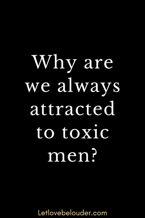 Why are we always attracted to toxic men? How To Be Attractive, What Do Men Want, Narcissistic Men, I Thought Of You Today, Relationship Advice For Women, Toxic Men, Soulmate Connection, Advice For Women, Meet Guys