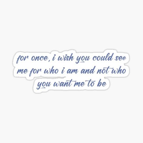 For once, i wish you could see me for who i am and not who you want me to be red white and royal blue, rwrb, red white royal blue, stickers, sticker Quotes From Red White And Royal Blue, Red White And Royal Blue Quotes, Red White And Royal Blue Aesthetic, Blue Quote, Red White Royal Blue, Blue Stickers, Red White And Royal Blue, Blue Quotes, Book Party