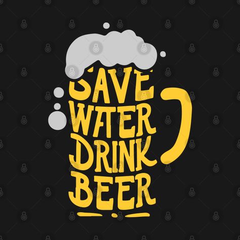 Check out this awesome 'Save+water%2C+drink+beer' design on @TeePublic! Funny Cartoon Photos, Beer Painting, Cartoon Photos, Save Water Drink Beer, Beer Stickers, Beer Merchandise, Save Water Drink, Water Drink, Beer Design