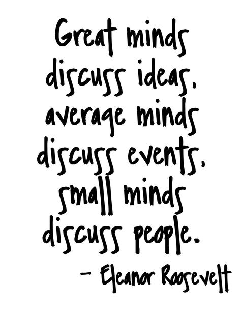 great minds | "Great minds discuss ideas, average minds disc… | Flickr Motivational Quotes For Workplace, Small Minds Discuss People, Great Minds Discuss Ideas, Famous Quotes About Life, Small Minds, Motivational Quotes For Women, Work Quotes Inspirational, Work Quotes Funny, Motivational Quotes For Students