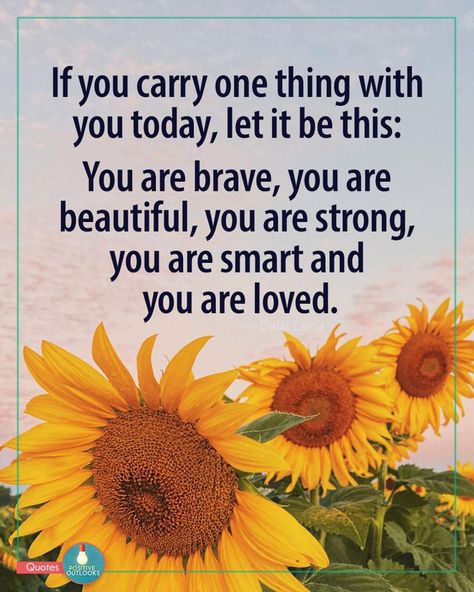 My hubby sent this to me today, I wanted to pass it along to remind each and every one of you that you are....Brave, Beautiful, Strong, Smart and Loved. 💕 You Are Smart And Beautiful Quotes, You Are Valuable, You Are An Amazing Person, You're Amazing Quotes, You Are Amazing Quotes, You Are Awesome Quotes, Dalai Lama Quotes, You Are Smart, You Are Wonderful