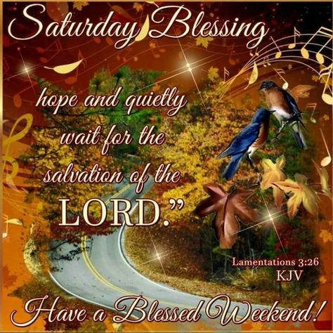 Saturday Blessing, Have A Blessed Weekend good morning saturday saturday quotes good morning saturday saturday blessings saturday images Friday Blessings Scriptures, Have A Blessed Friday, Fall Friday, Saturday Pictures, Saturday Greetings, Saturday Blessings, Saturday Images, Be Of Good Courage, Monday Blessings