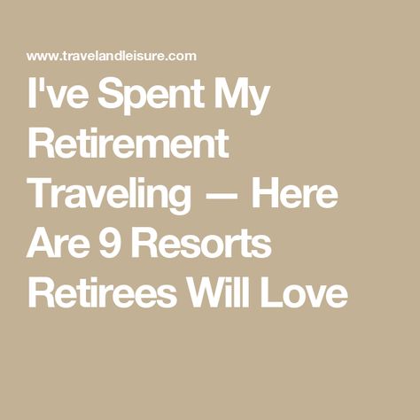 I've Spent My Retirement Traveling — Here Are 9 Resorts Retirees Will Love Traveling Cheap, Relaxation Activities, Retirement Ideas, Retirement Travel, Dream Trips, Retirement Celebration, Places In America, Senior Trip, Desert Oasis