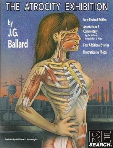 The Atrocity Exhibitionis J.G. Ballard's most complex, disturbing work, with fabulous photos by Ana Barrado and artwork by Phoebe Gloeckner., The Atrocity Exhibition is an experimental novel of linkedstories or "condensed novels" by British writer J.G. Ballard. Genre isexperimental, science-fiction, dystopian, speculative fiction.It is J.G. Ballard's most complex, disturbing work, with fabulous photos by Ana Barrado and artwork by Phoebe Gloeckner., The Atrocity Exhibition is an experimental novel of linked stories or "condensed novels" by British writer J.G. Ballard. Genre is experimental, science-fiction, dystopian, speculative fiction. It is J.G. Ballard's most complex, disturbing work, with fabulous photos by Ana Barrado and artwork by Phoebe Gloeckner. J G Ballard, James Joyce, Speculative Fiction, The Secret History, Online Bookstore, Book Genres, Photo Illustration, Reading List, Paperback Books