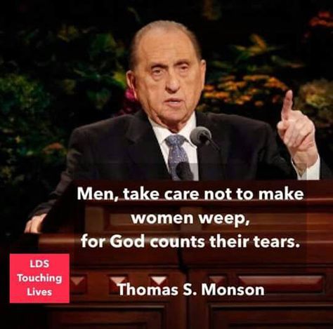 Thomas s monson quote LDS don't make women cry God counts their tears Thomas S Monson Quotes, Lds Church Quotes, Monson Quotes, Jesus Christ Quotes, Gospel Quotes, Then Sings My Soul, Christ Quotes, Church Quotes, After Marriage