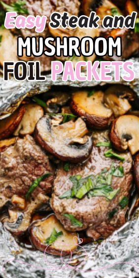 Easy Steak and Mushroom Foil Packets Steak Foil Pack, Steak Foil Packets, Foil Packet Dinners, Foil Pack Meals, Steak Tips, Foil Packet Meals, Tender Steak, Easy Steak, Beef Strips