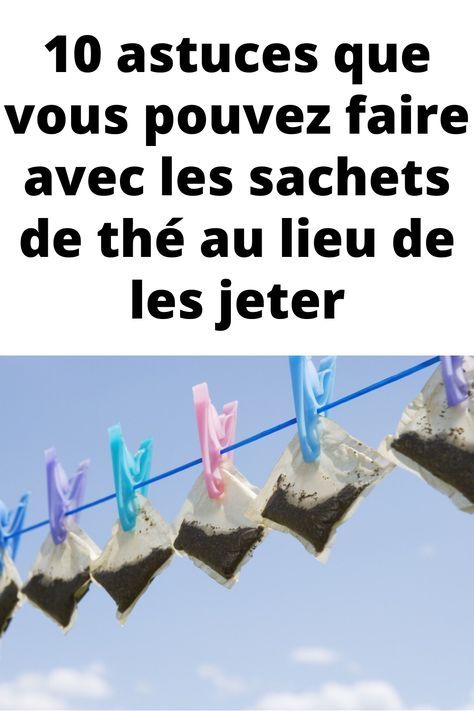 10 astuces que vous pouvez faire avec les sachets de thé au lieu de les jeter Sachets, Adoption, Couture, Boutique