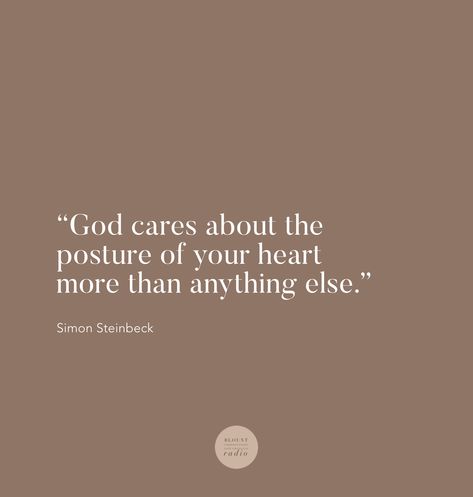 Saturday, May 23, 2020. God cares about the posture of your heart more than all else. —Simon Steinbeck #quoteoftheday #godhaveyourglory #truth #equality #humility #salvation #bible #peace #repentance #love #faith Heart Posture Quotes, Heart Posture, Fix Your Posture, Give Me Jesus, Prayer Board, God's Grace, Gods Grace, Heart Quotes, Dream Board