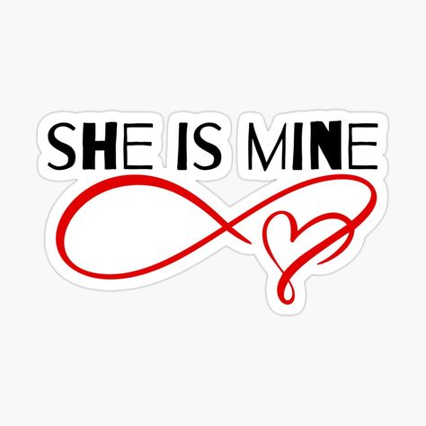 She is mine Sticker #valentinesday #love #bemine #iloveyou #myvalentine #sticker #infinitlove sheismine She Is Mine, Mine Love, American Girl Doll Furniture, Valentines Couple, Sweet Love Quotes, Cup Ideas, Love Text, Husband Quotes, Love Stickers