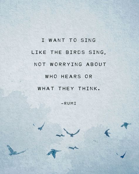 I Want To Sing Like The Birds Sing, Quotes On Singing, Sing Quote, Singing Aesthetic, Poetry Wall Art, Poetry Wall, Singing Quotes, Rumi Poetry, Poetry Art