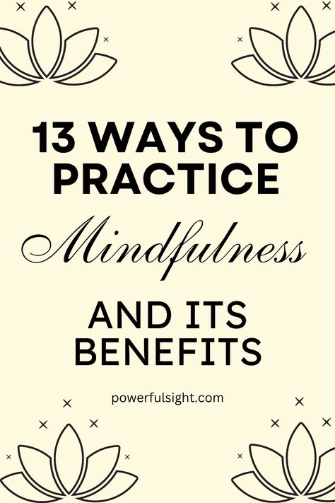 13 Ways to Practice Mindfulness And Its Benefits - Powerful Sight Benefits Of Mindfulness, Practice Mindfulness, Body Scanning, Train Your Mind, Writing About Yourself, Improve Sleep Quality, Physical Wellness, Mindfulness Practice, Self Acceptance