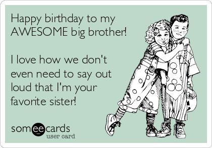 Funny Brother Birthday Quotes, Crazy Birthday Wishes, Happy Birthday Brother From Sister, Happy Birthday Brother Funny, Happy Birthday Big Brother, Birthday Brother Funny, Big Brother Quotes, Birthday Ecard, Funny Wishes