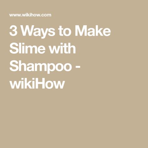 3 Ways to Make Slime with Shampoo - wikiHow Shampoo Slime, Slime With Glue, Slime With Shampoo, Ways To Make Slime, Playing With Slime, How To Make Slime, How To Get Thick, Slime Recipe, Some Body