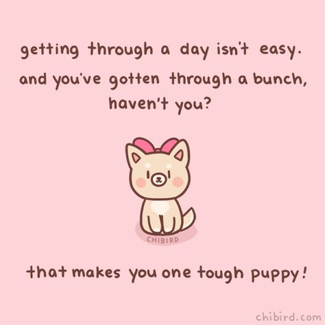 chibird: “ A tough puppy with a pink bow has something to say to you! 🎀 You’re doing great for making it through all those days! Pre-order my book! | Instagram | Patreon ” You Are Doing Great Quotes, Chibird Motivation, Chi Bird, Kawaii Quotes, Cheerful Quotes, Aesthetic Collages, Cute Motivational Quotes, Cheer Up Quotes, You're Doing Great