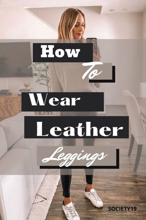 How To Wear Leather Leggings - Society19 Casual Leather Leggings Outfit, Styling Leather Leggings, Leather Leggings Casual, How To Style Leather Leggings, Style Leather Leggings, Leather Leggings Look, Classic Fashion Looks, Oversized White T Shirt, Pvc Leggings