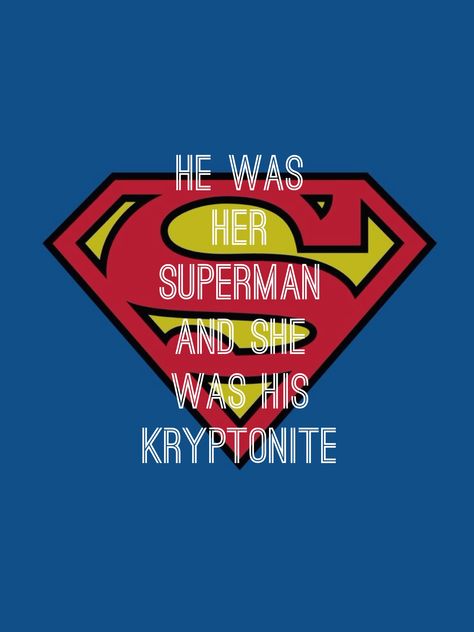 I was her Superman and she was my kryptonite. Superman And Kryptonite, Superman Quotes Love, Superman Facts, Superman Kryptonite, Superman Quotes, Superman Wedding, My Superman, Superman Love, First Superman