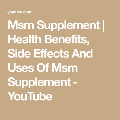 Msm Supplement | Health Benefits, Side Effects And Uses Of Msm Supplement​ - YouTube Msm Supplement, Msm Benefits, Health Supplements, Side Effects, Click The Link, Health Benefits, All In One, Benefits, Health