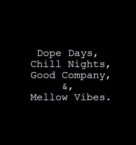 Dope days, chill nights, good company & mellow vibes! 😎🎉🥂🍾🔥 Chill Quotes, Selfie Quotes, Vibe Quote, Dope Quotes, Instagram Quotes Captions, Bio Quotes, Caption Quotes, Sassy Quotes, Badass Quotes