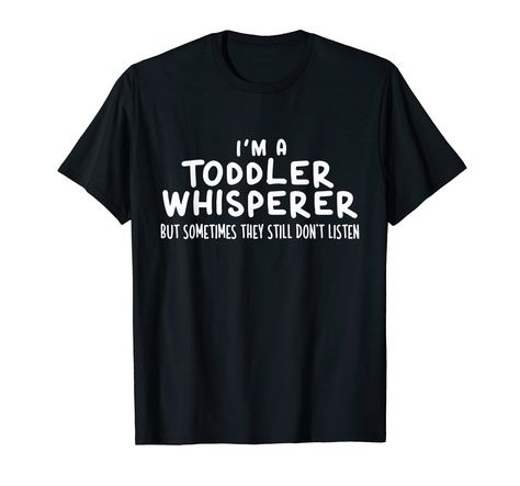 PRICES MAY VARY. Solid colors: 100% Cotton; Heather Grey: 90% Cotton, 10% Polyester; All Other Heathers: 50% Cotton, 50% Polyester Imported Pull On closure Machine Wash This Funny Professional Toddler Whisperer art is the perfect matching idea for Kindergarten Teacher, Daycare Provider Teachers, Child Care Teacher, Childcare Provider, Kindergartner, Preschool Teacher, Pediatric nurse, and Pre-K Teachers. This cute I'm a Toddler Whisperer but sometimes they still don't listen is great for Teacher Bear Halloween, Daughters Shirt, Three Daughters, Father's Day T Shirts, Funny Fathers Day, Two Daughters, I Am Scared, Daughter Gifts, Mom Humor