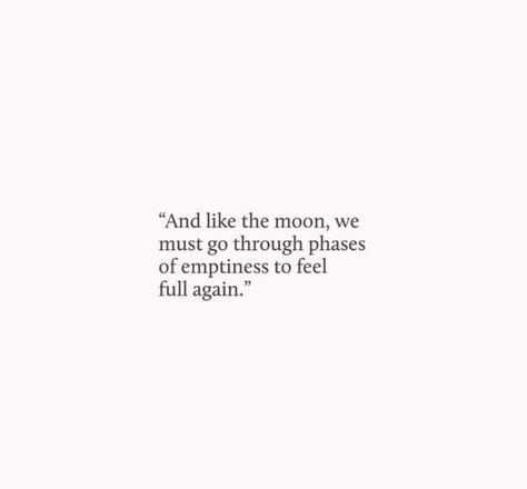 And like the moon, we must go through phases of emptiness to feel full again #HeartToMe Poetic Questions, I Feel Empty, Moon Quotes, Fina Ord, Fly Me To The Moon, Frases Tumblr, Motiverende Quotes, Poem Quotes, A Quote