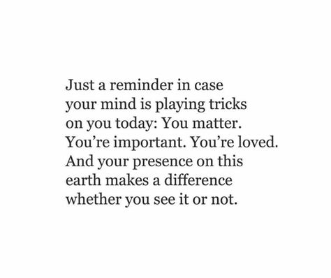 Just a reminder that you're loved Everybody Hurts, Trick Quote, Story Quotes, Up Quotes, Mind Tricks, Personal Quotes, You Matter, Just A Reminder, Mindfulness Quotes