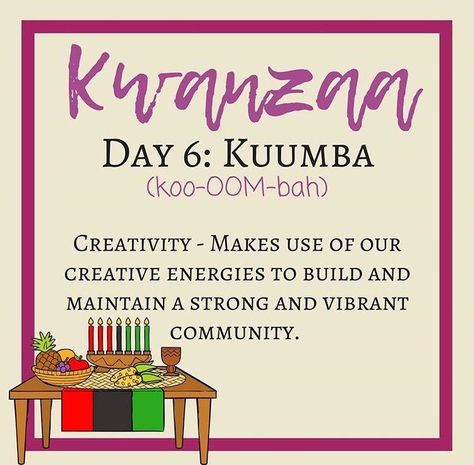 Happy Kwanzaa! Day 6, KUUMBA – Don't Forget the Half Kwanzaa Preschool, Days Of Kwanzaa, Kwanzaa Activities, Kwanzaa Principles, African American Holidays, Community Love, Black Christmas Decorations, Nursing Home Activities, Kwanzaa Gifts