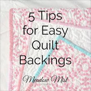 Meadow Mist Designs: 5 Tips for Easy Quilt Backings and Giveaway Easy Quilt Backing Ideas, Backing Ideas For Quilts, Ideas For Backing A Quilt, Quilt Backing Ideas Simple Patterns, Backing For Quilts Ideas, Quilt Backings Ideas, Quilt Backing Ideas Simple, Quilt Backing, Quilt Back Ideas Simple