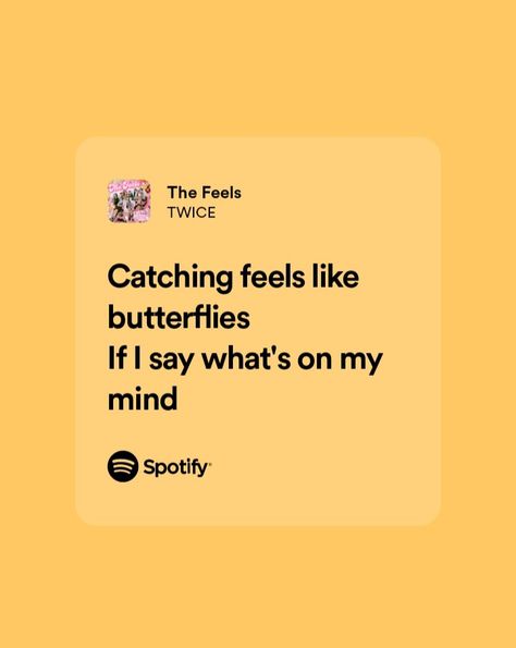 The Feels Lyrics Twice, Kpop Lyrics Quotes Twice, Twice Quotes Lyrics, Twice Quotes, Kpop Lyrics Quotes, Kpop Spotify Lyrics, Pop Spotify, Twice Lyrics, Spotify Quotes