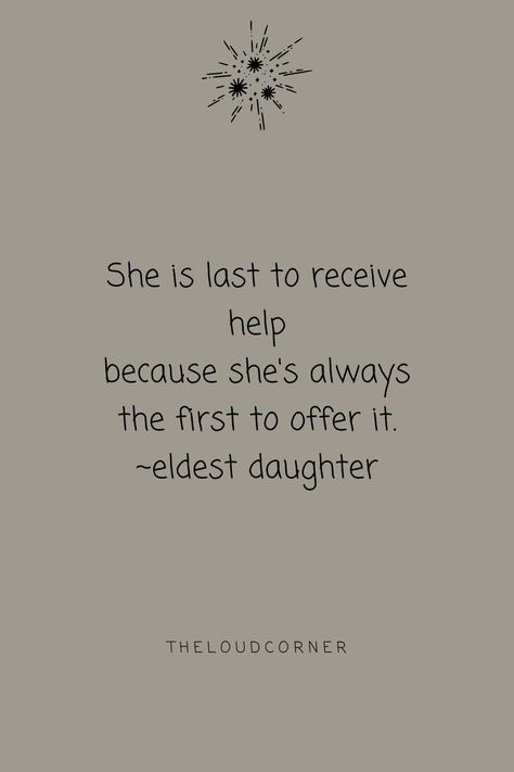 Eldest Daughter Quotes Life, Eldest Child Quotes, Little Me Quotes, Eldest Sister Quotes, Oldest Child Quotes, Elder Daughter Struggle Quotes, Elder Daughter Quotes, Oldest Daughter Quotes, Eldest Daughter Quotes