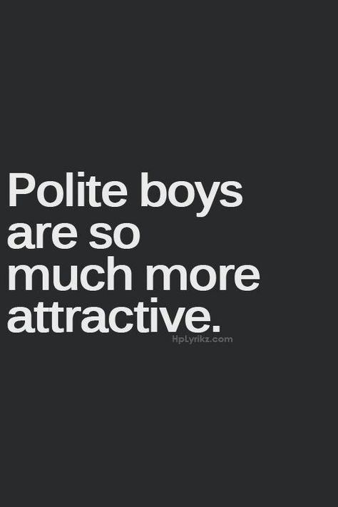 A polite bad boy....irrestible! ;) The Perfect Guy, The Words, Great Quotes, Beautiful Words, Cool Words, Favorite Quotes, Life Lessons, Wise Words, Quotes To Live By