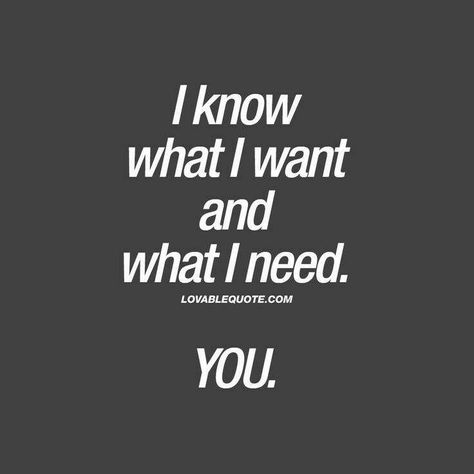 I Needed You Quotes, Needing You Quotes, I Know What I Want, Now Quotes, German Quotes, Soulmate Love Quotes, Original Quotes, What I Need, Romantic Love Quotes