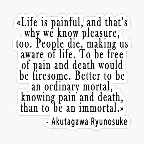 Akutagawa Ryunosuke Quotes, Ryunosuke Akutagawa Quotes, Atsushi Quotes, Akutagawa Quotes, Ningen Shikkaku, Dazai Quotes, Bsd Quotes, Authors Quotes, Akutagawa Ryunosuke