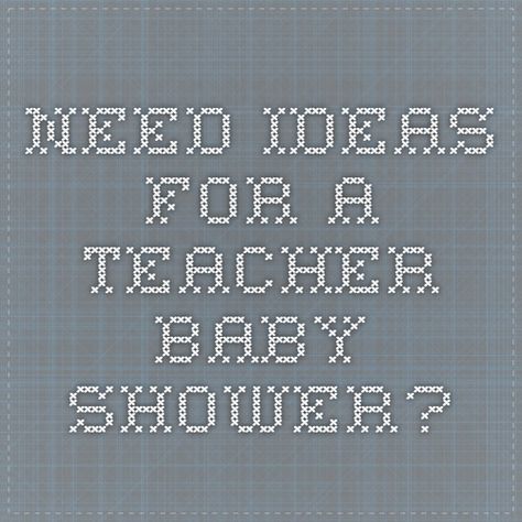 Need Ideas for a Teacher Baby Shower? Class Gift For Teacher Going On Maternity Leave, Teacher Baby Shower Games, Teacher Baby Shower Ideas, Teacher Shower Games, Teacher Baby Shower From Students, Class Baby Shower For Teacher, Baby Shower For Teacher From Students, School Baby Shower For Teacher, Teacher Maternity Leave Gift