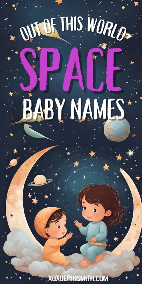 cute babies playing in space and title out of this world space baby names. Space Names Girl, C Names For Girls, Irish Baby Boy Names, Boy Names And Meanings, Different Baby Names, Irish Baby Girl Names, Girl Names And Meanings, Strong Boy Names