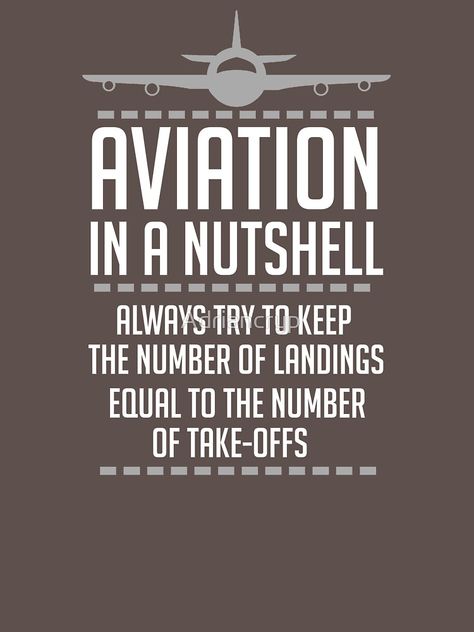 "Aviation In A Nutshell Funny ATC Pilot T-Shirt Gift Idea" Aviation - Airplane - Pilot - Humor I Funny I Cool I T-Shirt I Shirt I T-Shirt Dress I T-Shirt Design I T-Shirts TShirt Outfit I T-Shirts & Tops I T-Shirts I Gift I Ideas I Quotes Funny Pilot Humor, Female Pilot Quote, Pilot Quotes Aviation Motivation, Airplane Quotes, Pilots Quotes Aviation, Airplane Humor, Pilot Humor, Pilot Quotes, Aviation Quotes