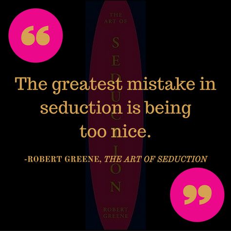 Robert Greene Quote Robert Greene Art Of Seduction, Robert Greene Seduction, Robert Greene Quotes Seduction, Art Of Seduction Quotes, Robert Greene Quotes, Strategy Quotes, The Art Of Seduction, Green Quotes, 48 Laws Of Power