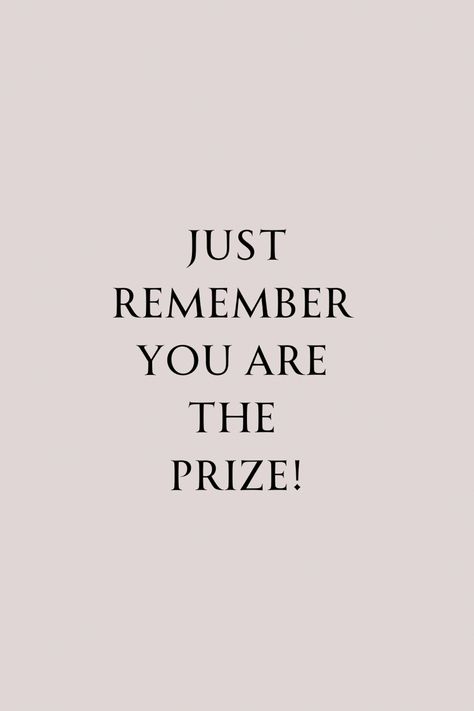 Autumn quote, self love quote, motivational quotes, inspirational quotes, reminder quotes. Just Remember That You Are The Prize, You Are The Prize Quotes, I Am The Prize Quotes, You Got This Quotes Encouragement, Prize Quotes, Dedication Quotes, You Got This Quotes, Motivational Podcasts, Meant To Be Quotes