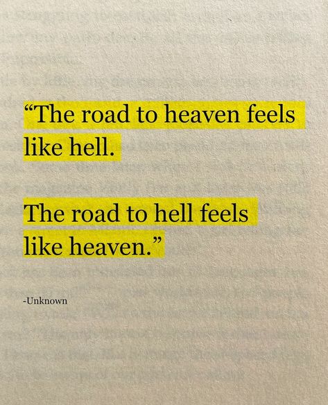 The Road To Heaven Feels Like Hell, Heaven And Hell Art, Psyche Aesthetic, Slay Quotes, Hell Quotes, Life Advice Quotes Inspiration, Literature Humor, Heaven Quotes, Just Happy Quotes