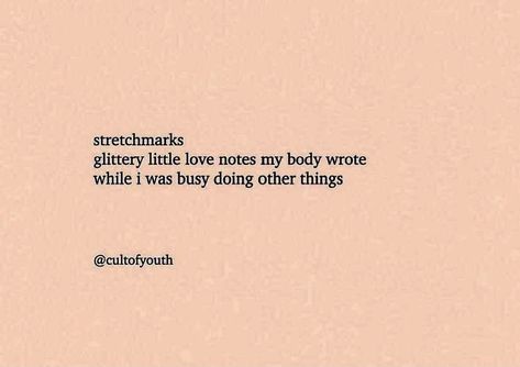 Strech Marks Positivity Quotes, Stretchmarks Quote, Strech Marks Aesthetics, Strech Marks, 1 Wallpaper, Lovely Quote, Love Notes, Sarcastic Quotes, Heartfelt Quotes