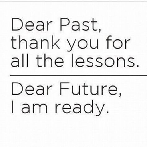 Dear Future, I am ready life quotes life past future life lessons inspiration instagram Quote Meaning, Inspirational Quotes With Images, Dear Future, Quotes About Moving On, Inspiring Quotes About Life, Cover Letter, Inspirational Quotes Motivation, Image Quotes, The Words