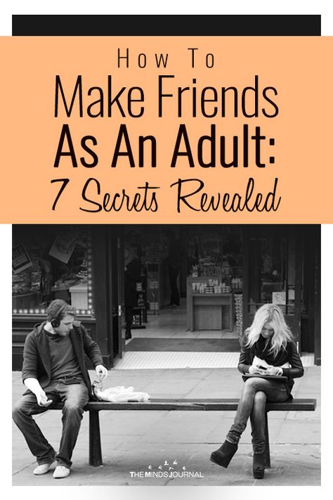 How To Make Friends As An Adult: 7 Secrets Revealed How To Make Friends At Work, How To Be A Great Friend, How To Find New Friends, How To Be A Friend, How To Make Friends As An Adult, How To Be An Adult, How To Make New Friends, How To Adult, How To Be A Better Friend