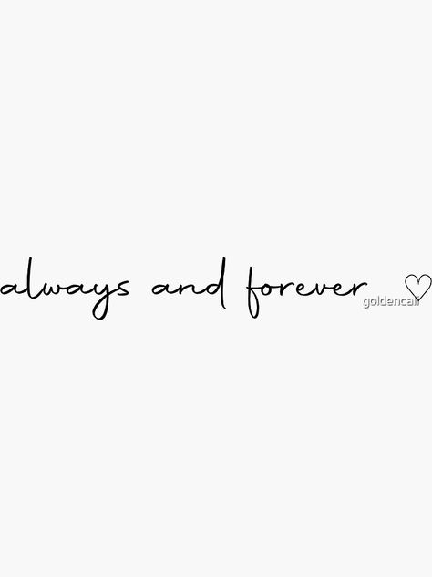 Love Always Tattoo Fonts, Always And Forever Rib Tattoo, Always N Forever Tattoos, I Love You Always And Forever Tattoo, Tattoo Together Forever, Family Tattoos Quotes, For You I Will Go On Tattoo, Always And Forever Tattoo Symbols, Family Quotes For Tattoos