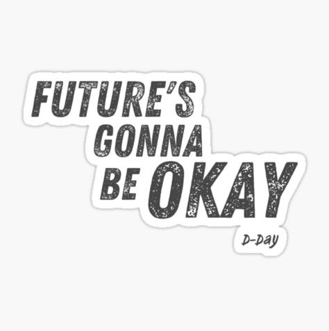 "Future's Gonna Be Okay" motivational and inspirational quote from Agust D's album, D-Day Gonna Be Okay, Bts Stickers, Bts Tattoos, Pop Stickers, Sticker Template, Phone Stickers, Be Okay, Song One, Bts Lyric